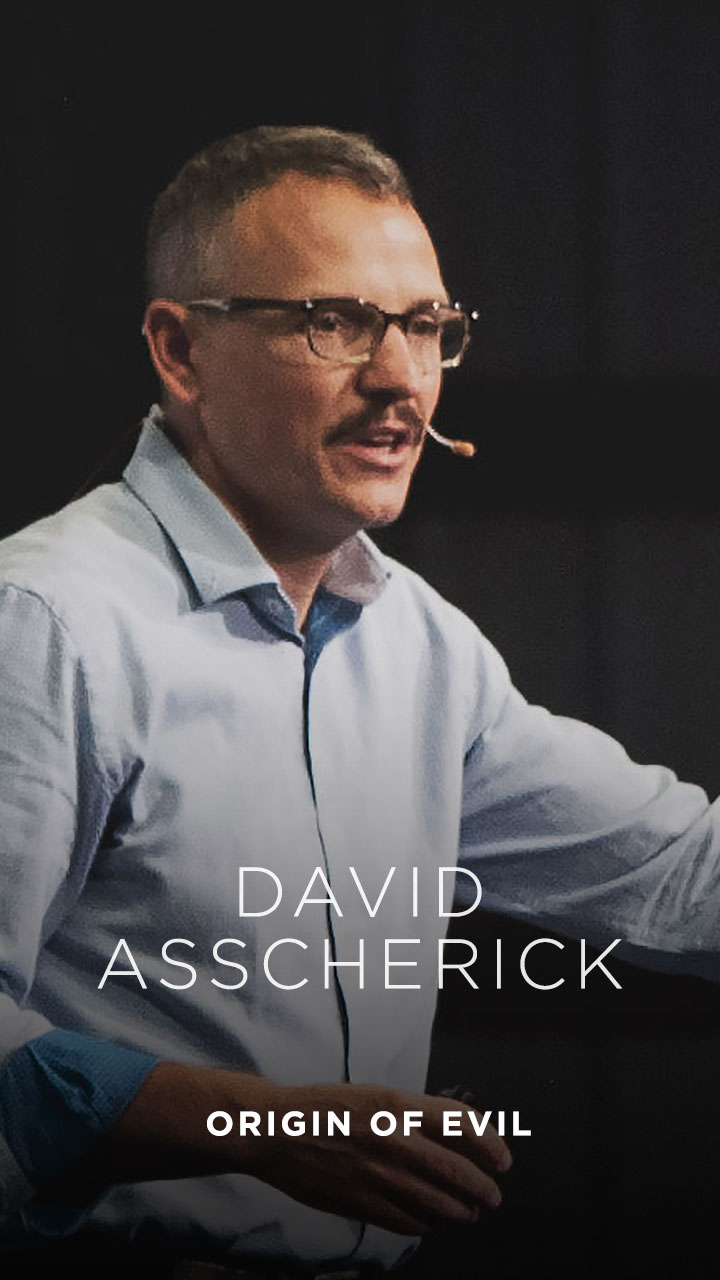 David Asscherick teaches The Origin of Evil